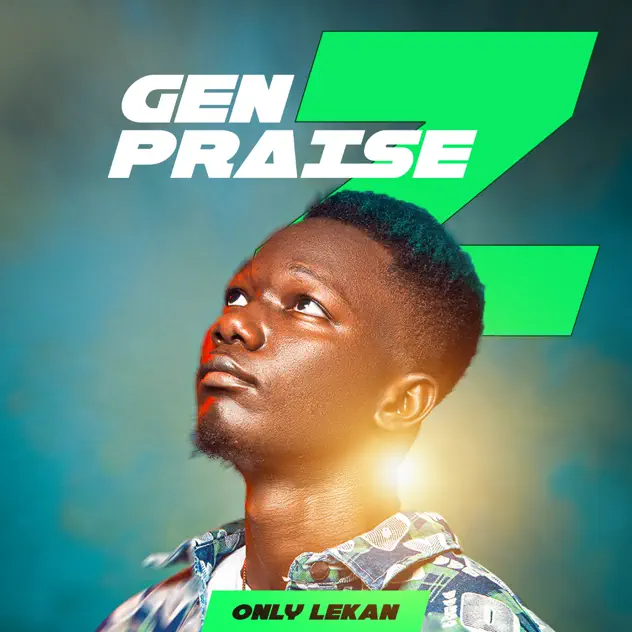 Only Lekan – Gen Z Praise