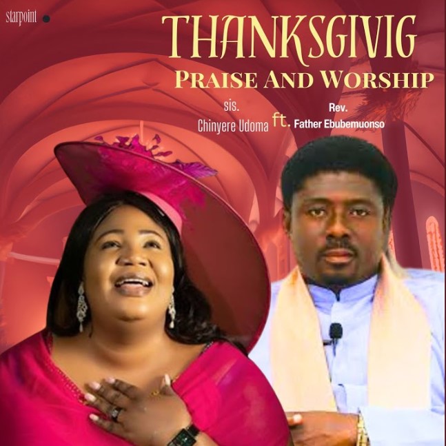 Chinyere Udoma - Thanksgiving Super Praise And Worship ft. Rev. Father Ebube Muonso