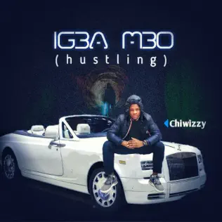 Chiwizzy – Igba Mbo (Hustling)