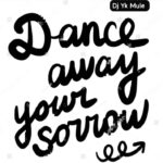 DJ Yk Mule – Dance Away Your Sorrow