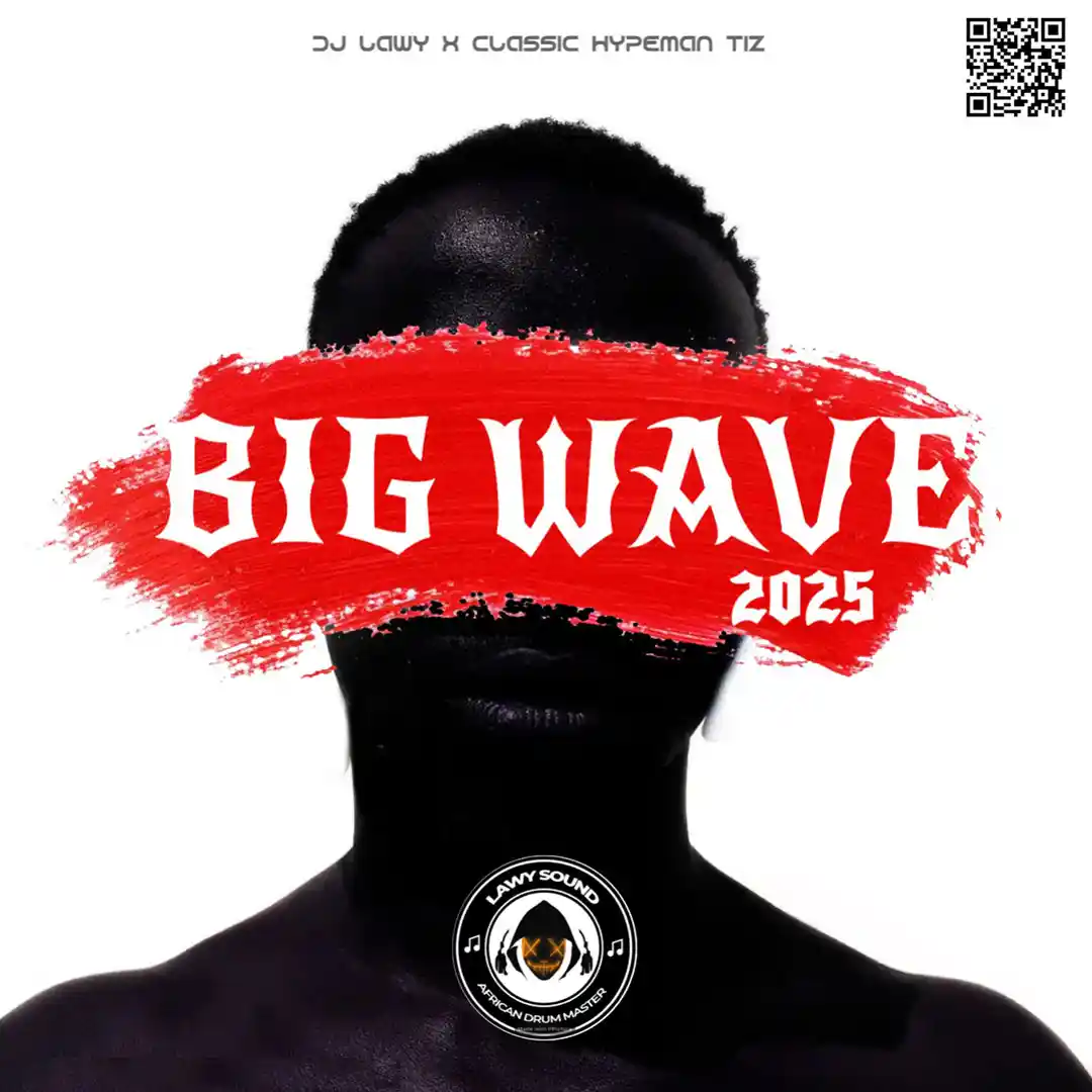 Dj Lawy – Big Wave 2025 Mix ft. Classic Hypeman Tiz