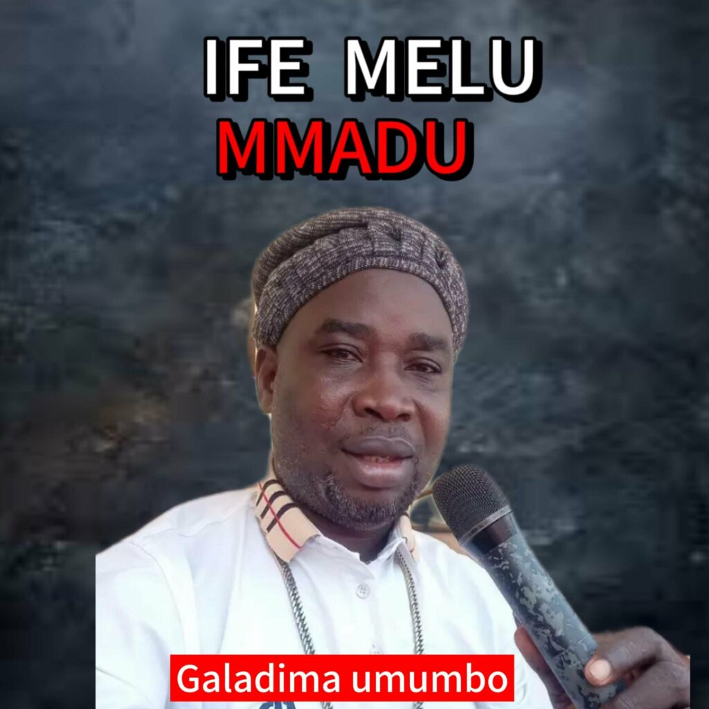 Galadima Umumbo – Ife Melu Mmadu