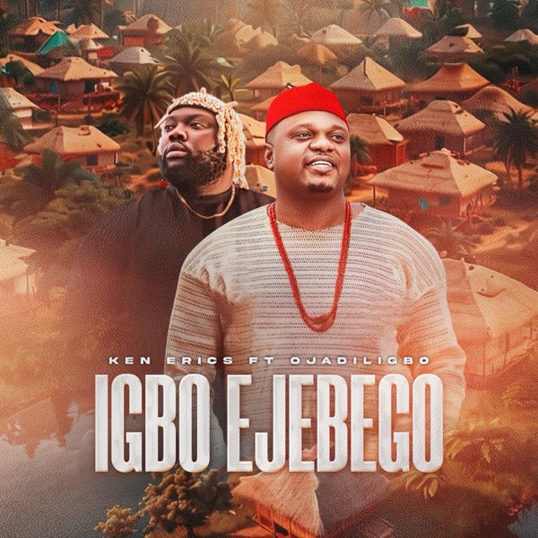 Ken Erics – Igbo Ejebego ft. Ojadiligbo