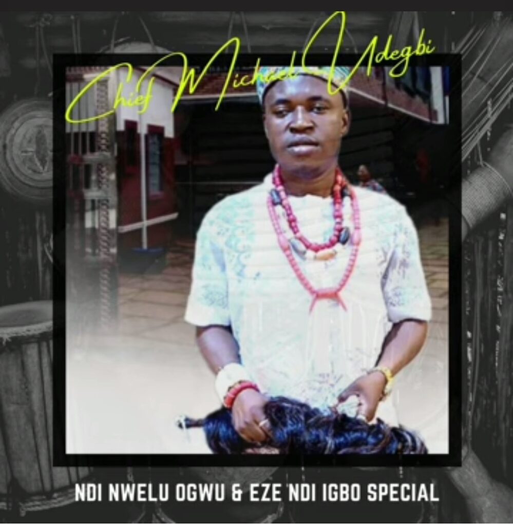 Chief Michael Udegbi - Eze Ndi Igbo Special