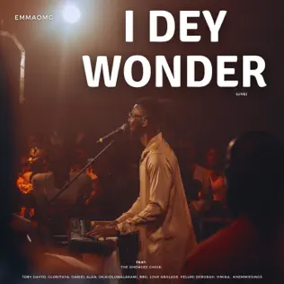 EmmaOMG - I Dey Wonder ft. The OhEmGee Choir