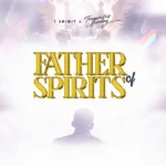 1Spirit & Theophilus Sunday - Father of Spirits