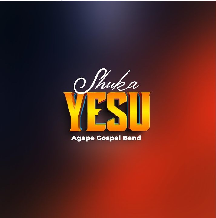 Agape Gospel Band – Shuka Yesu