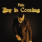 Fido – Joy Is Coming